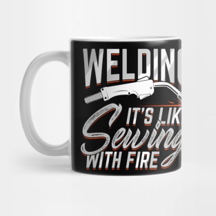 Welding It's Like Sewing With Fire Welder Gift Mug